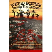 DAVID MCGOWAN; NICK BRYANT Weird Scenes Inside the Canyon : Laurel Canyon, Covert Ops & the Dark Heart of the Hippy Dream