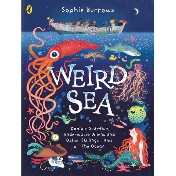 Weird Sea: Zombie Starfish, Underwater Aliens and Other Strange Tales of the Ocean, (Paperback)