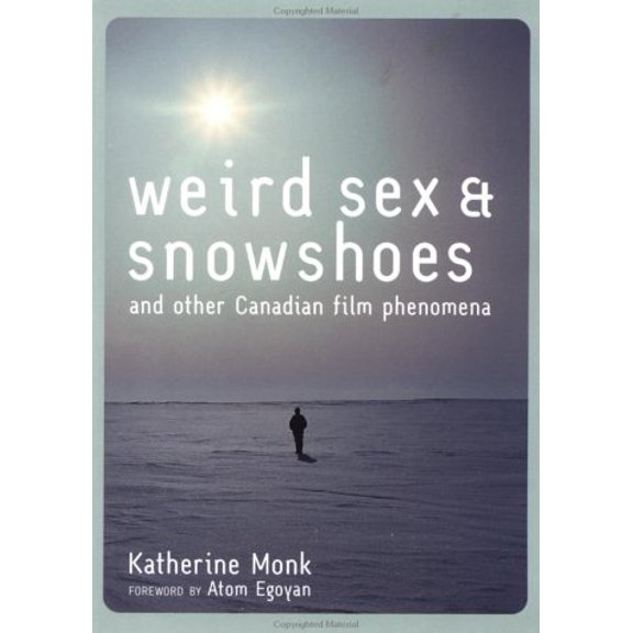 Pre-Owned Weird Sex and Snowshoes: And Other Canadian Film Phenomena (Paperback) 1551924749 9781551924748