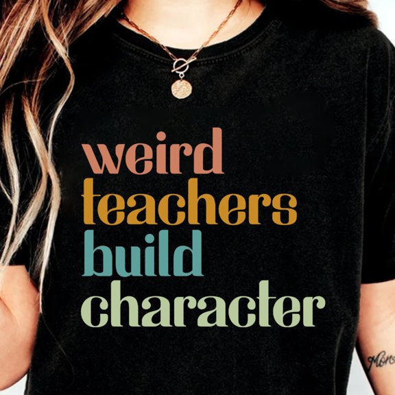 Weird Teachers Build Character Shirt Retro Teachers Shirt Teacher 39 s Day Gift Teacher Ap