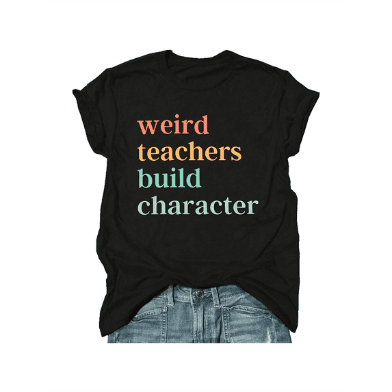 Weird Teachers Build Character Teacher Appreciation Funny Tee