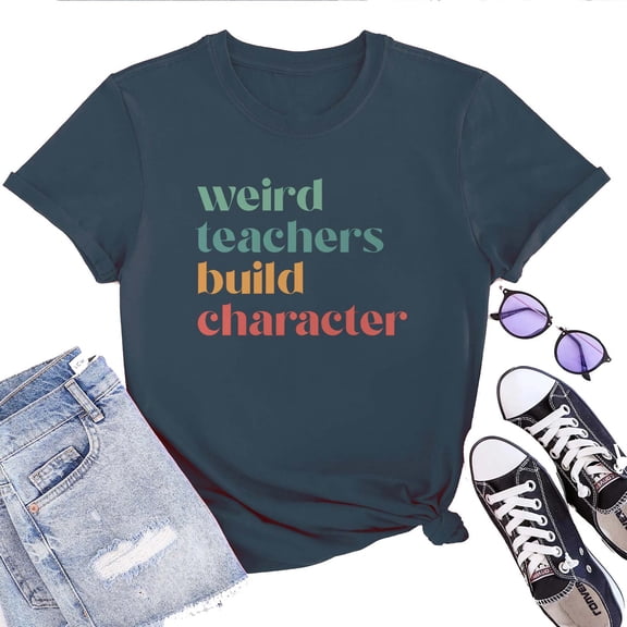 Weird Teachers Build Character Women's T-Shirt – Funny Teacher Graphic Tee, Quirky Short Sleeve Top, Casual Back to School Teaching