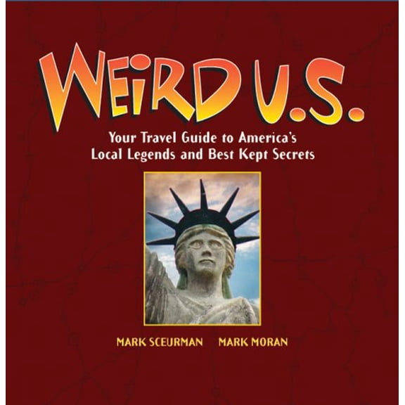 Pre-Owned Weird U.S.: Your Travel Guide to America's Local Legends and Best Kept Secrets
