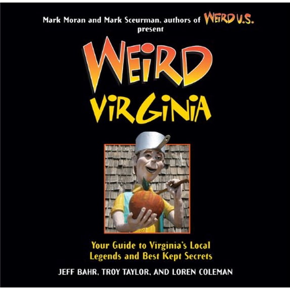 Pre-Owned Weird Virginia, Volume 17: Your Guide to Virginia's Local Legends and Best Kept Secrets (Paperback) 1402778414 9781402778414