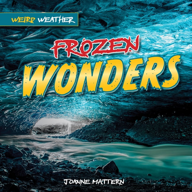 Weird Weather Frozen Wonders, (Paperback)