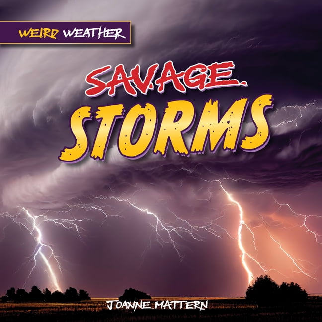 Weird Weather Savage Storms, (Hardcover)