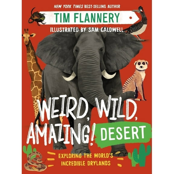 Weird, Wild, Amazing! Desert: Exploring the World's Incredible Drylands, (Paperback)