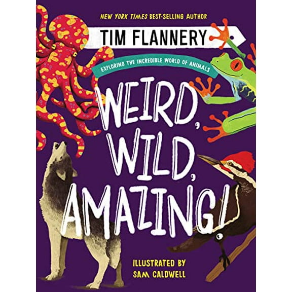 Pre-Owned Weird, Wild, Amazing!: Exploring the Incredible World of Animals (Hardcover) 1324015438 9781324015437