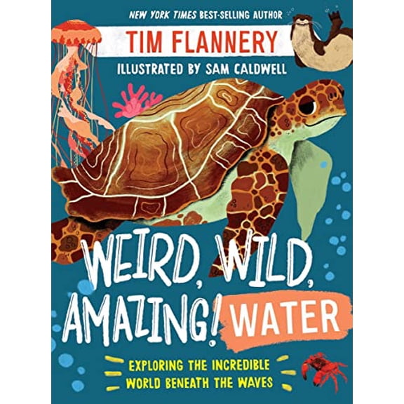 Pre-Owned Weird, Wild, Amazing! Water: Exploring the Incredible World Beneath the Waves (Paperback) 1324019476 9781324019473