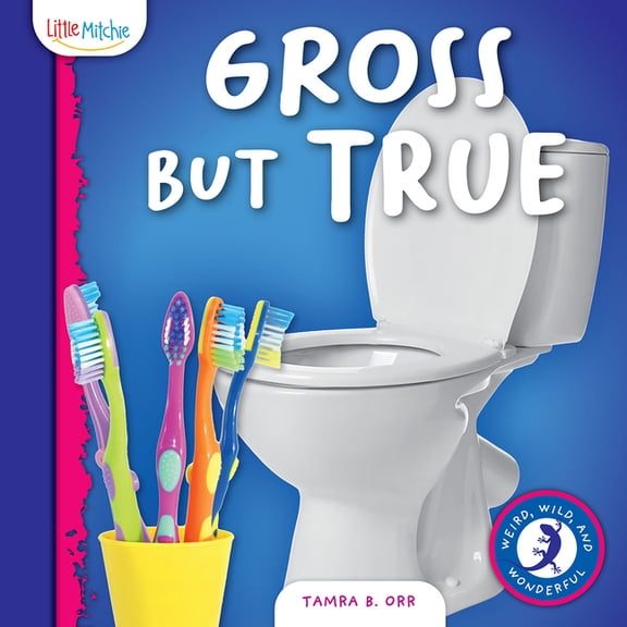 Weird, Wild and Wonderful Gross But True, (Hardcover)