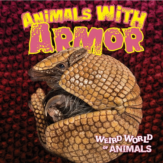 Weird World of Animals Animals with Armor, (Hardcover)