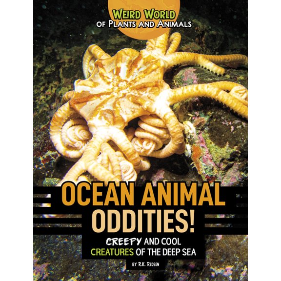 Weird World of Plants and Animals Ocean Animal Oddities!: Creepy and Cool Creatures of the Deep Sea, (Paperback)