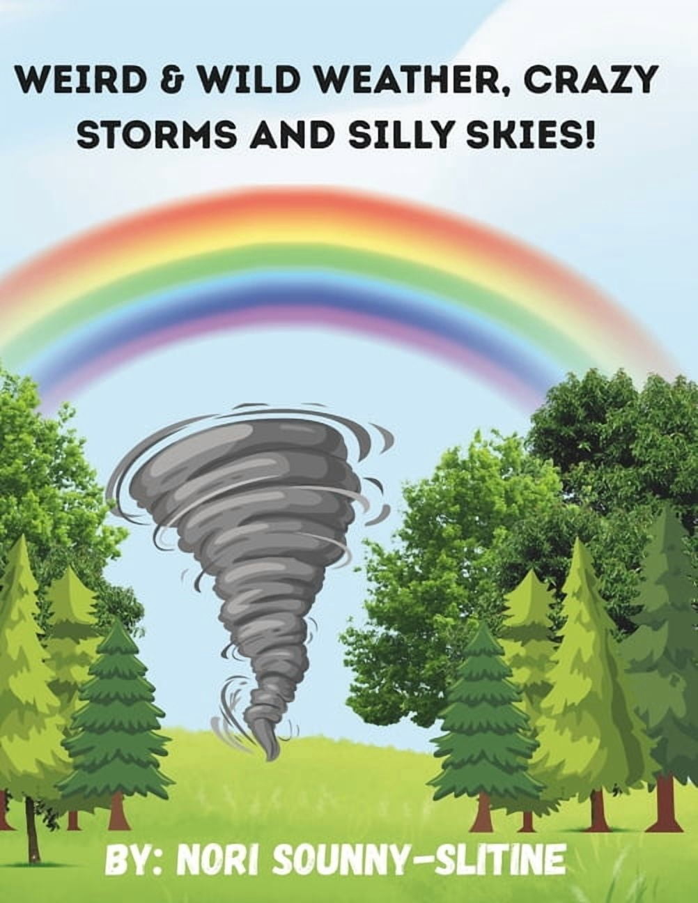 Weird & Wild Weather: Crazy Storms and Silly Skies!, (Paperback)