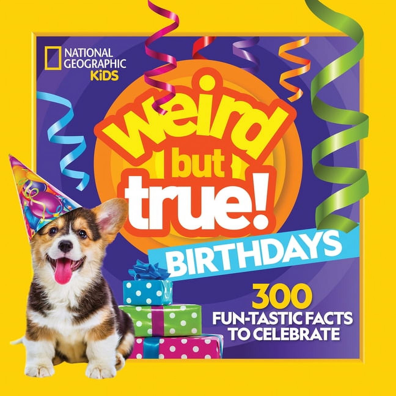 Weird But True! Weird But True! Birthdays: 300 Fun-Tastic Facts to Celebrate, (Paperback)