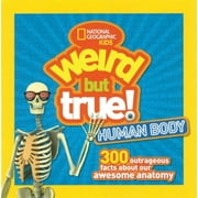 Weird but True: Weird But True Human Body : 300 Outrageous Facts about Your Awesome Anatomy (Paperback)