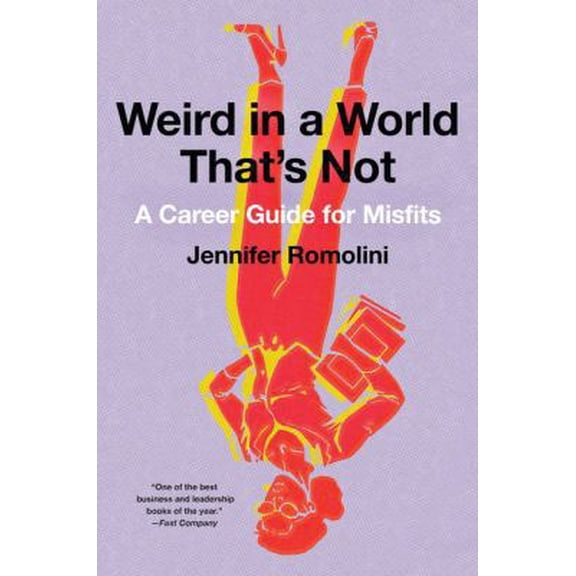Pre-Owned Weird in a World That's Not : A Career Guide for Misfits (Paperback) 9780062472731
