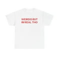 thumbnail image 1 of Weirdo Graphic Tee Im Real Tho Slogan Design Distinctive Style Comfortable Cotton T-Shirt White S-5XLL, 1 of 5