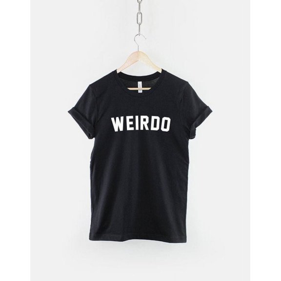 Weirdo T-Shirt - Weirdo Streetwear Shirt - Womens Streetwear - Weird Slogan T-Shirt, UP TO SIZE 4XL.