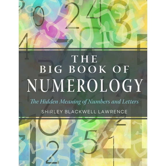Weiser Big Book The Big Book of Numerology: The Hidden Meaning of Numbers and Letters, (Paperback)