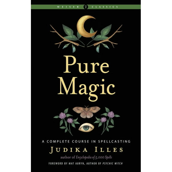Weiser Classics Pure Magic: A Complete Course in Spellcasting, (Paperback)