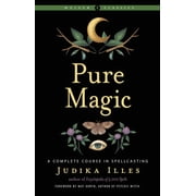 Weiser Classics Pure Magic: A Complete Course in Spellcasting, (Paperback)