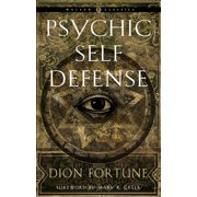 Weiser Classics Psychic Self-Defense The Definitive Manual for Protecting Yourself Against Paranormal Attack, Paperback