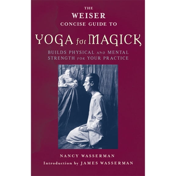 Pre-Owned The Weiser Concise Guide to Yoga for Magick (Paperback) 1578633788 9781578633784