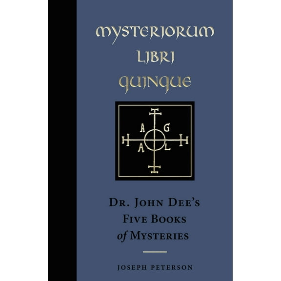 Weiser Enochian Library Mysteriorum Libri Quinque: Dr. John Dee's Five Books of Mysteries, (Hardcover)