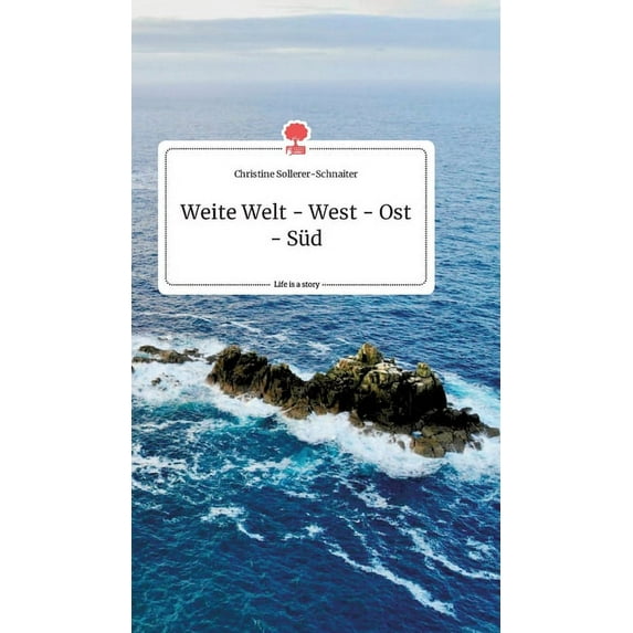Weite Welt - West - Ost - Süd. Life is a Story - story.one, (Hardcover)
