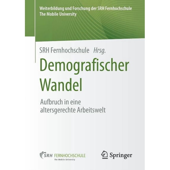 Weiterbildung Und Forschung Der Srh Fern Demografischer Wandel: Aufbruch in Eine Altersgerechte Arbeitswelt, (Paperback)