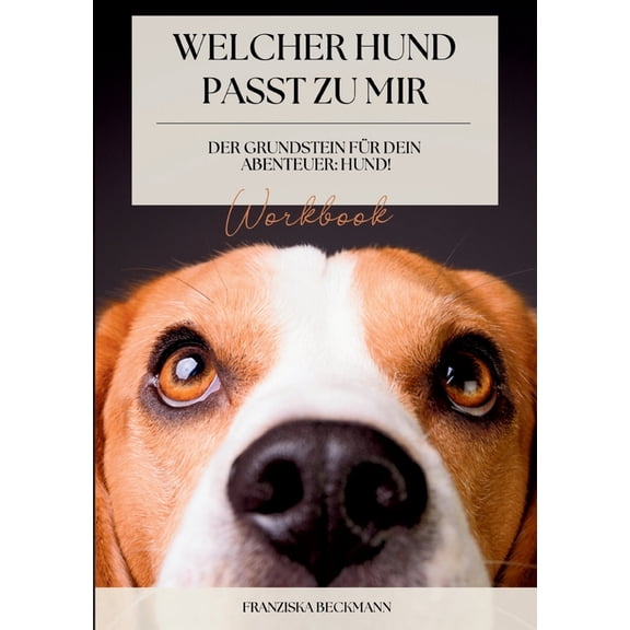 Welcher Hund passt zu mir?: Der Grundstein fr dein Abenteuer: Hund!, (Paperback)