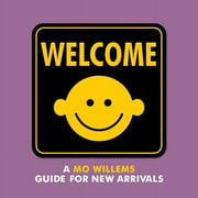 Welcome A Mo Willems Guide for New Arrivals Board Book