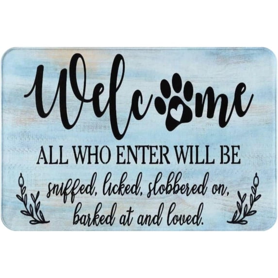 Welcome All Who Enter Will Be Sniffed Licked Slobbered On Barked at and Loved Non-Slip Absorbent Doormat Entrance Rug Inside Floor Mats for Home Bedroom Kitchen Front Porch 16x24 Inch