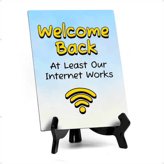Welcome Back At Least Our Internet Works| 6 x 8" Table Sign With Acrylic Easel | Office & Work Decor | Return to the Office