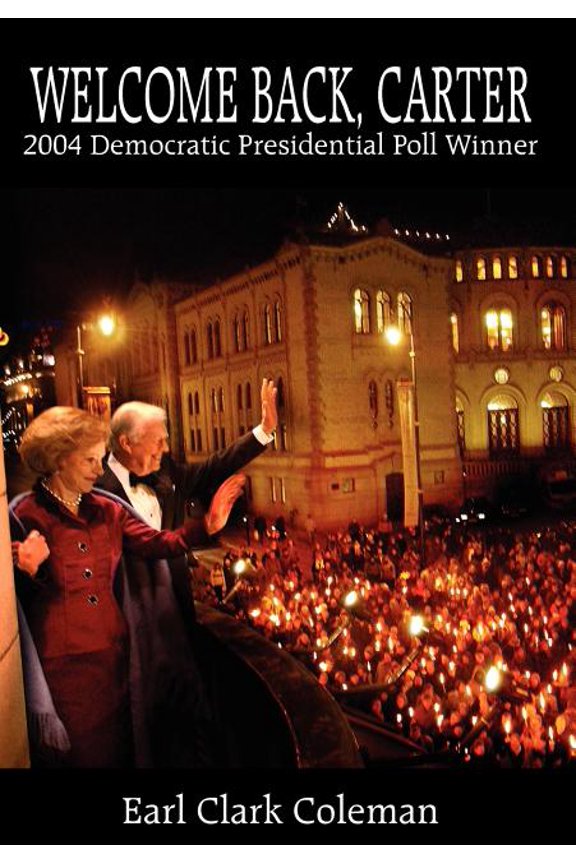 Welcome Back, Carter: 2004 Democratic Presidential Poll Winner (Hardcover)