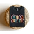 thumbnail image 1 of Welcome Back I’m Glad You’re Here T-Shirt, Fun Homecoming Gift Tee, Unisex Casual Graphic Shirt, 1 of 5