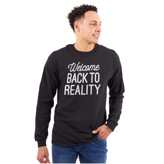Welcome Back Reality Attitude Gym Long Sleeve TShirt Men Women Brisco Brands M