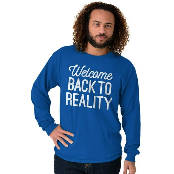 Welcome Back Reality Attitude Gym Long Sleeve TShirt Men Women Brisco Brands X