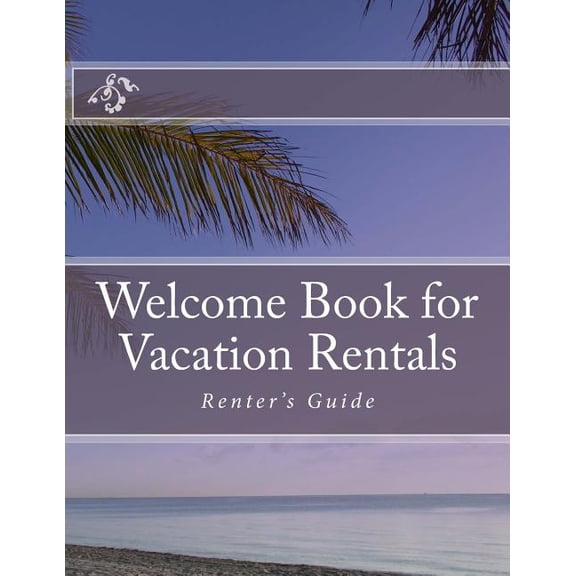 Welcome Book for Vacation Rentals: Renter's Guide, (Paperback)