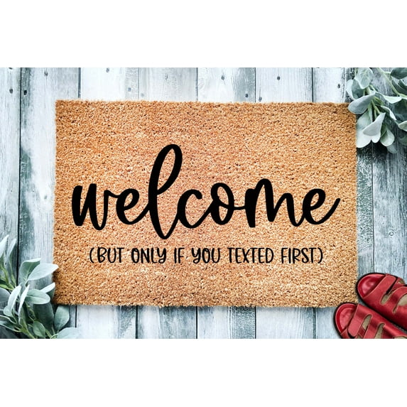 Welcome But Only If You Texted First | Funny Doormat | Welcome Mat | Funny Door Mat | Funny Go Away Door Mat Gift