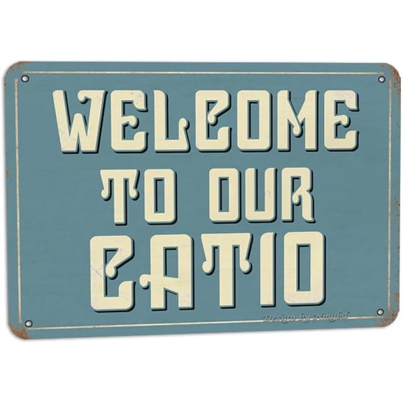 Welcome To Our Catio 8X12 Inch Metal Vintage Look Decoration Plaque Sign for Home Kitchen Farmhouse Garden Shop Store Cafe Coffee Bar Pub Funny Wall Decor