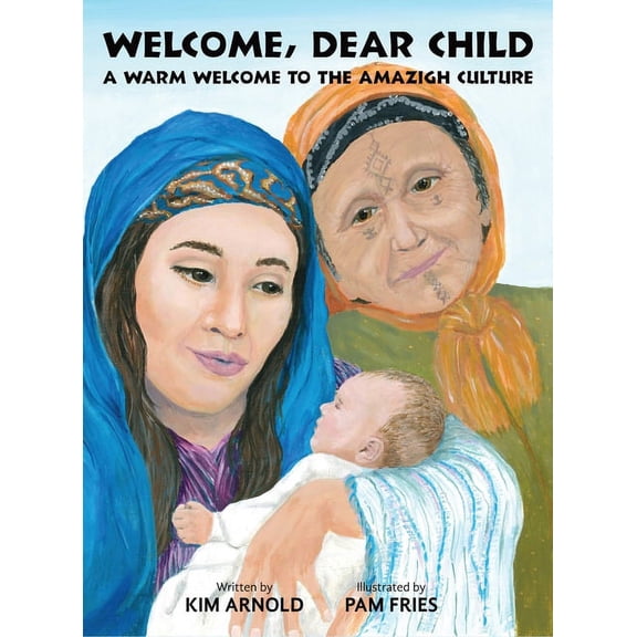 Welcome, Dear Child: A Warm Welcome to the Amazigh Culture, (Hardcover)