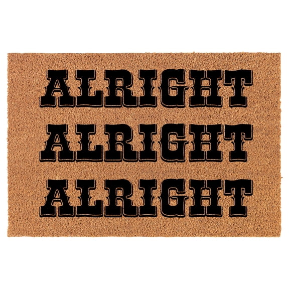 Welcome Doormat Coco Coir Door Mat Gift Alright Alright Alright Funny (24" x 16")