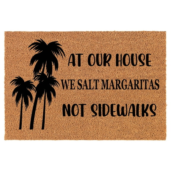 Welcome Doormat Coco Coir Door Mat Gift At Our House We Salt Margaritas Not Sidewalks Funny Florida Spring Summer (30" x 18")
