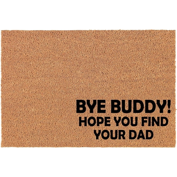 Welcome Doormat Coco Coir Door Mat Gift Bye Buddy Hope You Find Your Dad Funny Christmas Corner (24" x 16")