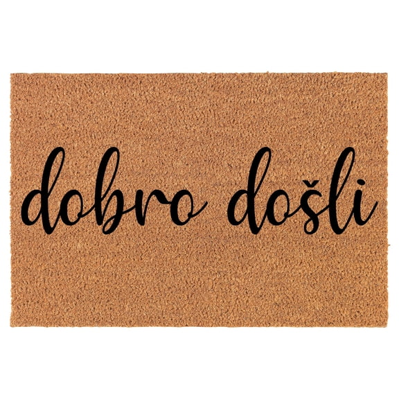 Welcome Doormat Coco Coir Door Mat Gift Dobro Dosli Bosnian Serbian Croatian Welcome (24" x 16")