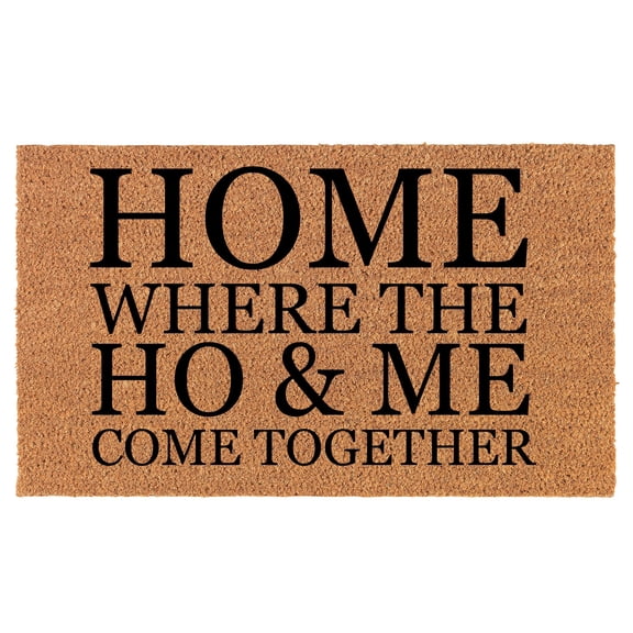Welcome Doormat Coco Coir Door Mat Gift Home Where The Ho & Me Come Together Funny (24" x 16")