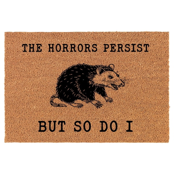 Welcome Doormat Coco Coir Door Mat Gift The Horrors Persist But So Do I Opossum Funny (30" x 18")