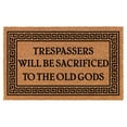 thumbnail image 1 of Welcome Doormat Coco Coir Door Mat Gift Trespassers Will Be Sacrificed to The Old Gods (24" x 16"), 1 of 1