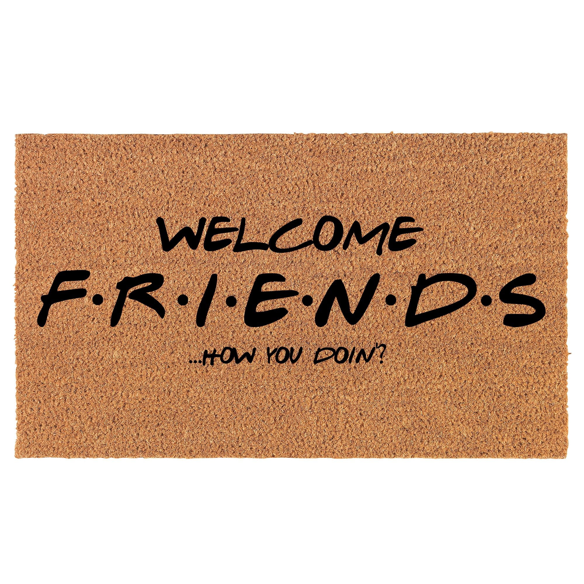 Welcome Doormat Coco Coir Door Mat Gift Welcome Friends How You Doin ...